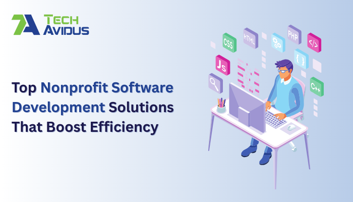 Top Nonprofit Software Development Solutions That Boost Efficiency